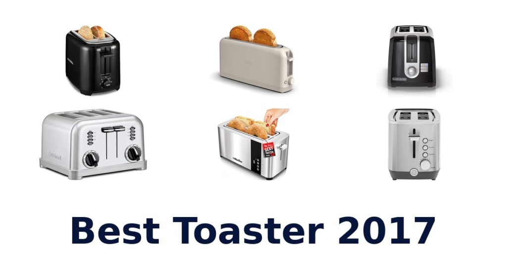 Best Toasters: Top 10 Picks 2017! best toaster 2017