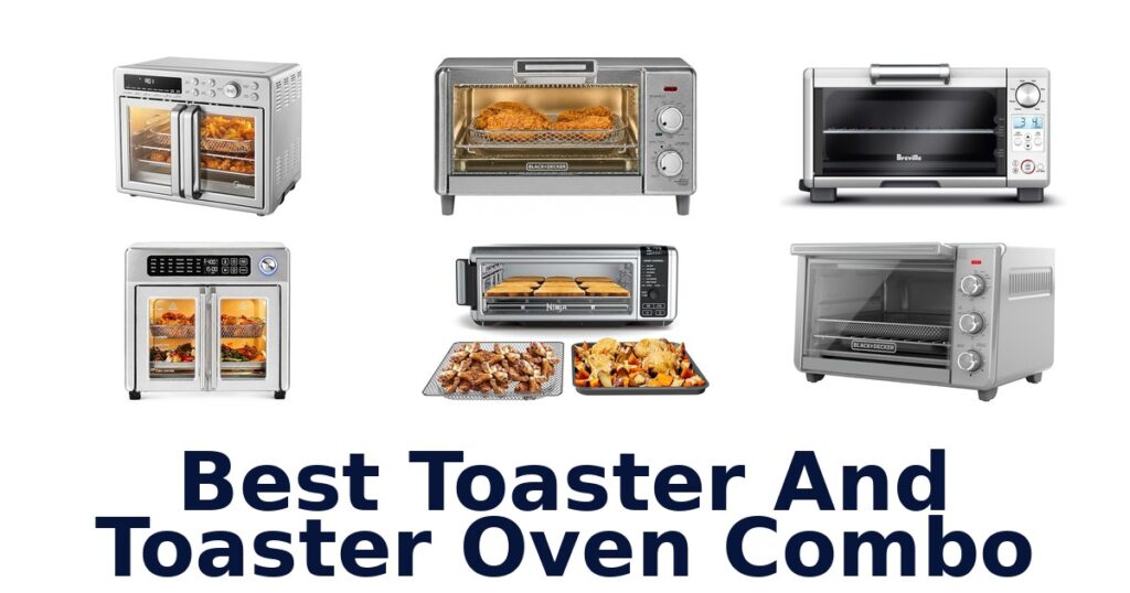Best Toaster Oven Combos: Top 10 Picks best toaster and toaster oven combo