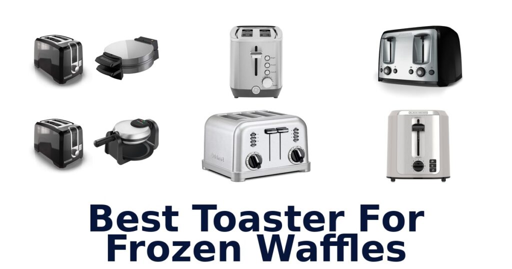 Best Toaster for Frozen Waffles: Top 10 Picks best toaster for frozen waffles