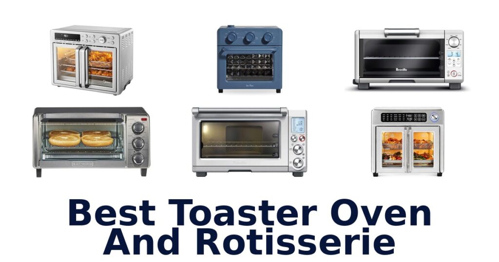 Best Toaster Oven & Rotisserie Picks for 2026 best toaster oven and rotisserie