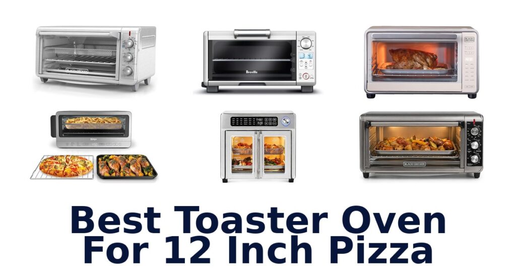 best toaster oven for 12 inch pizza