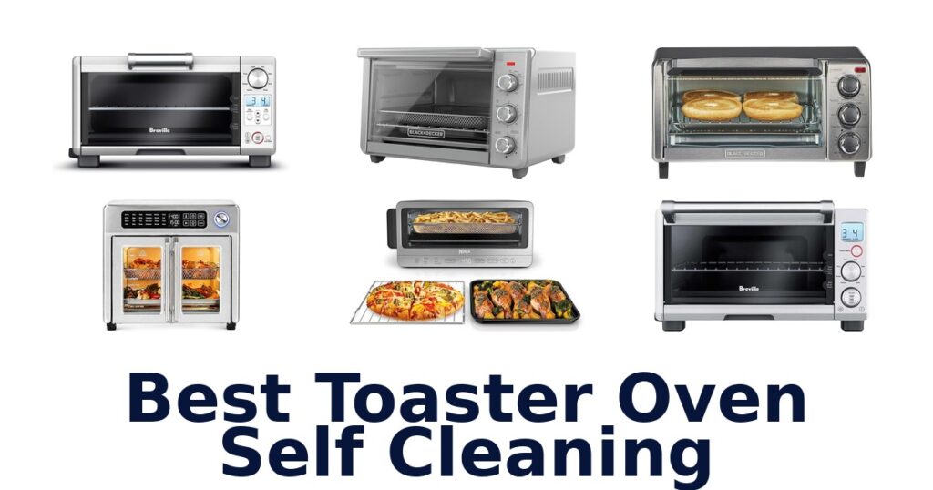 Best Self Cleaning Toaster Ovens: Top Picks 2026 best toaster oven self cleaning