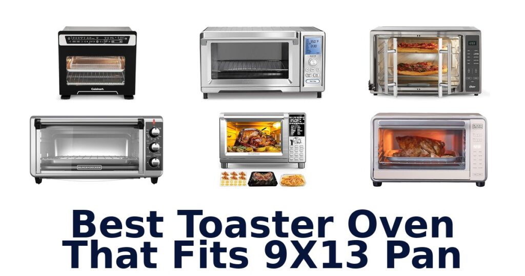 Best Toaster Ovens for 9×13 Pan: Top 7 Picks best toaster oven that fits 9x13 pan