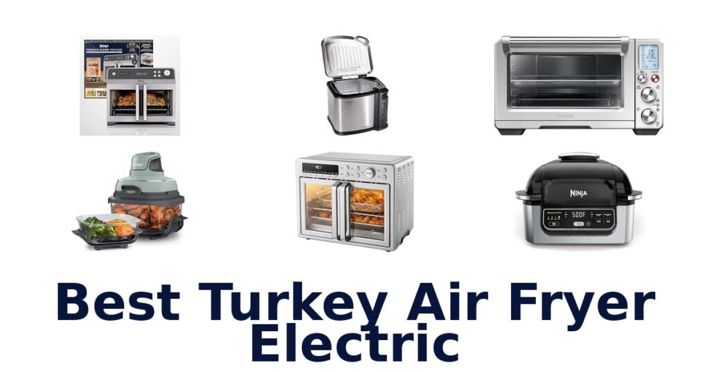 BEST Turkey Air Fryers Electric: Top 10 Picks 2026 best turkey air fryer electric