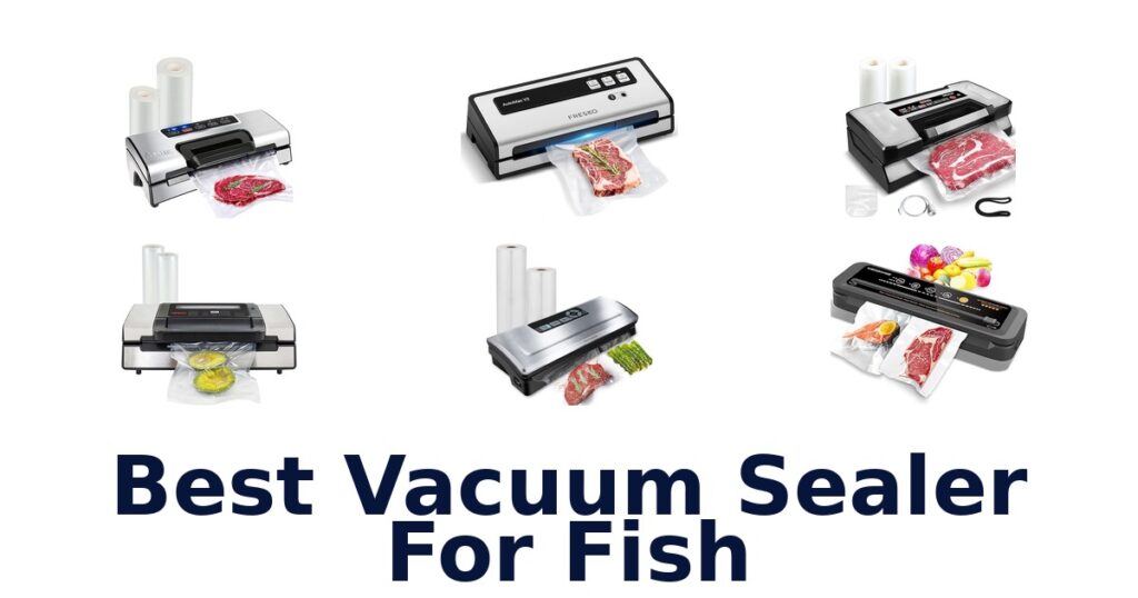 Best Vacuum Sealers for Fish: Top 10 Picks best vacuum sealer for fish