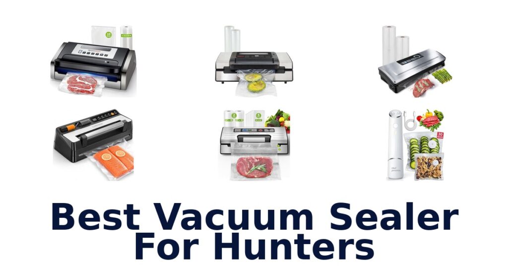 Best Vacuum Sealers for Hunters: Top 10 Picks best vacuum sealer for hunters