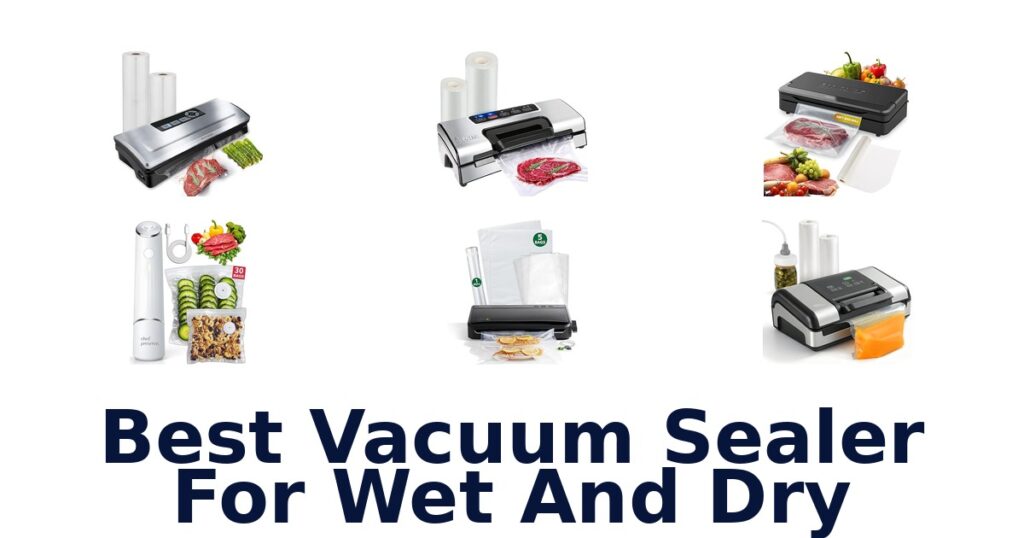 BEST Vacuum Sealers for Wet & Dry Foods best vacuum sealer for wet and dry