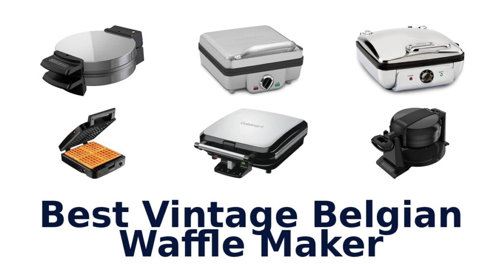 Best Vintage Belgian Waffle Makers: Top 10 Picks best vintage belgian waffle maker