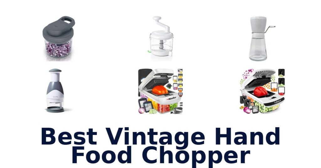 Best Vintage Hand Food Choppers: Top 10 Picks best vintage hand food chopper