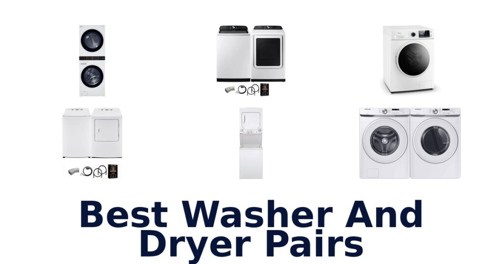 Best Washer Dryer Pairs: Top 10 Picks for 2026 best washer and dryer pairs