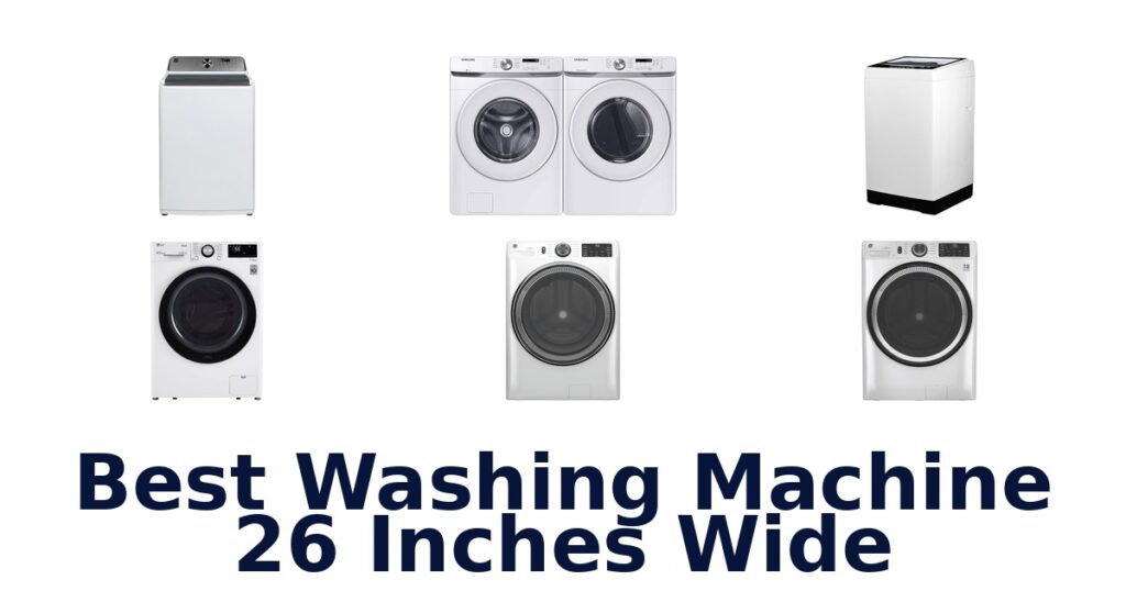 Best 26-Inch Wide Washing Machines: Top 10 Picks best washing machine 26 inches wide