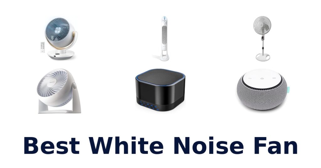 Best White Noise Fans: Top 10 Picks for Sleep best white noise fan