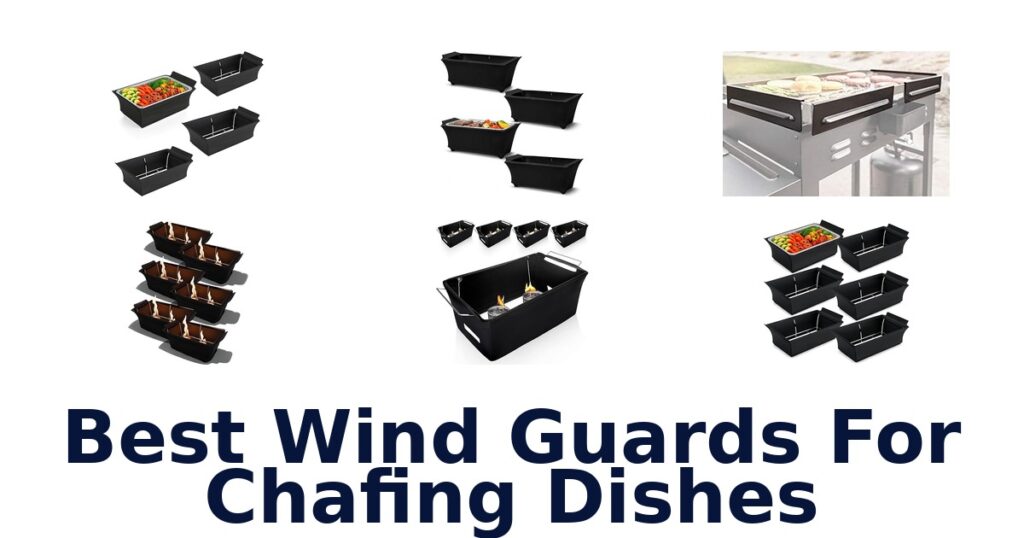 best wind guards for chafing dishes