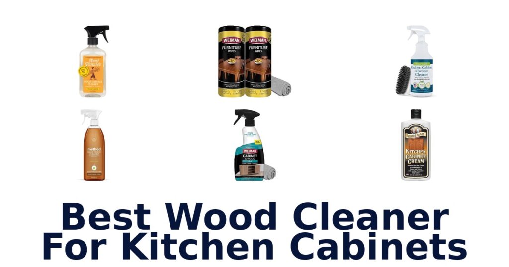 Best Wood Cleaner for Kitchen Cabinets: Top 10 Picks best wood cleaner for kitchen cabinets