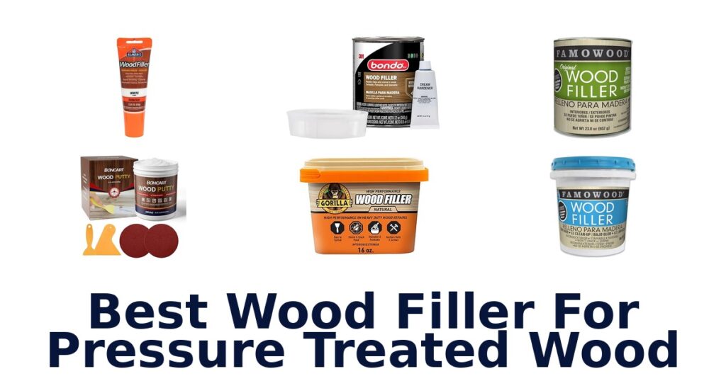Best Wood Fillers for Pressure Treated Wood 2026 best wood filler for pressure treated wood