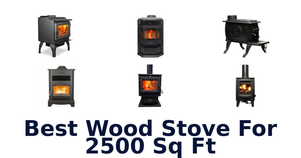 best wood stove for 2500 sq ft