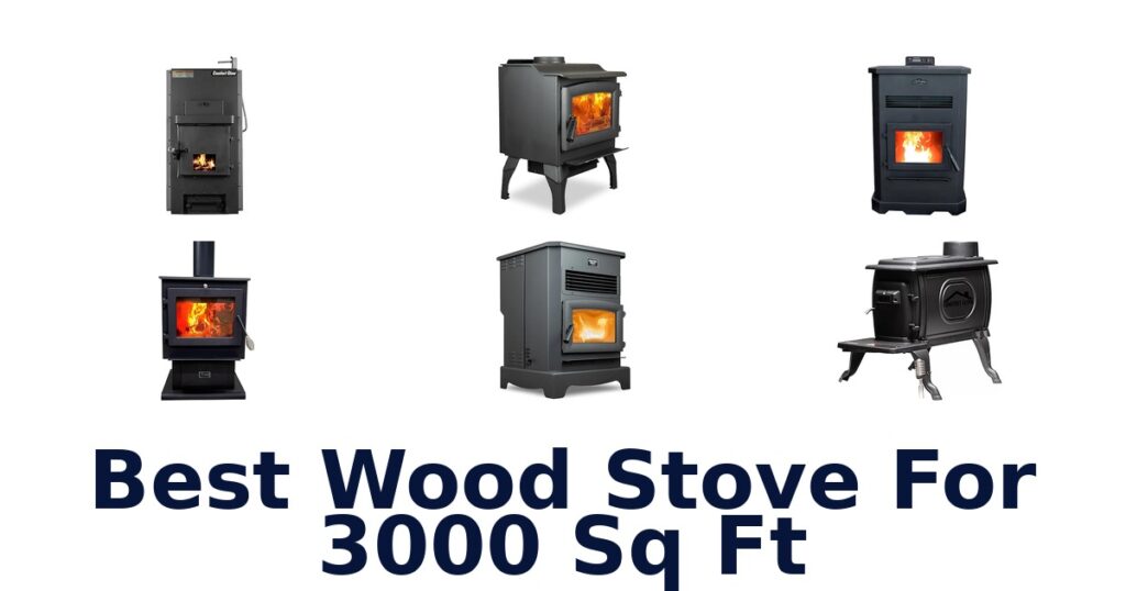 Best Wood Stoves for 3000 Sq Ft Homes best wood stove for 3000 sq ft