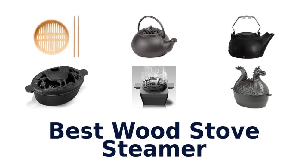 Best Wood Stove Steamers: Top 10 Picks best wood stove steamer
