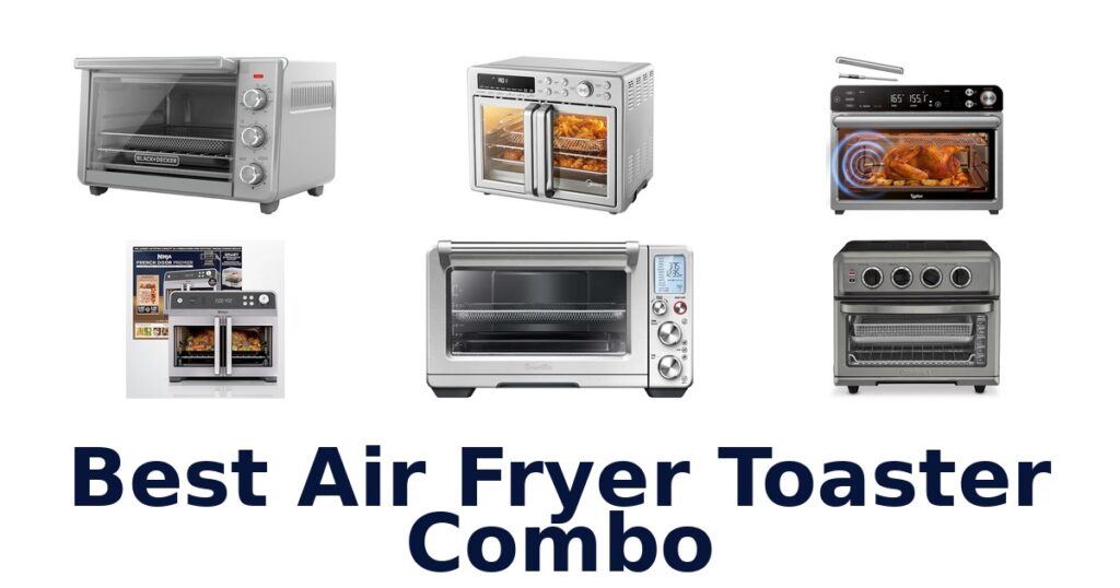 Best Air Fryer Toaster Ovens: Top 10 Picks! best air fryer toaster combo