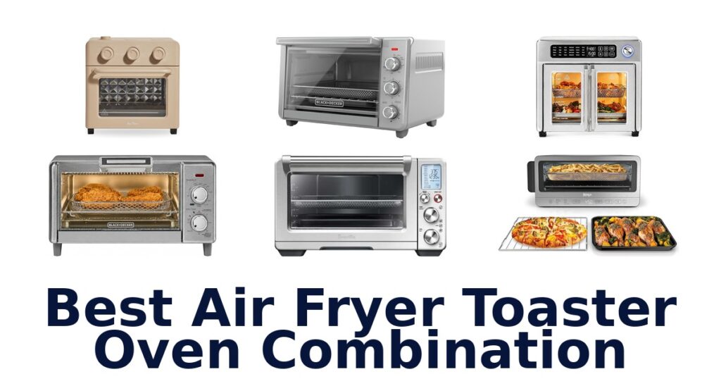 Best Air Fryer Toaster Ovens: Top 10 Picks 2026 best air fryer toaster oven combination