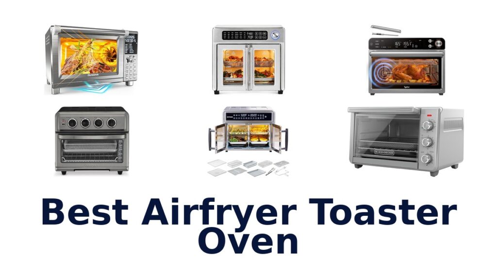 Best Airfryer Toaster Ovens: Top 10 Picks best airfryer toaster oven