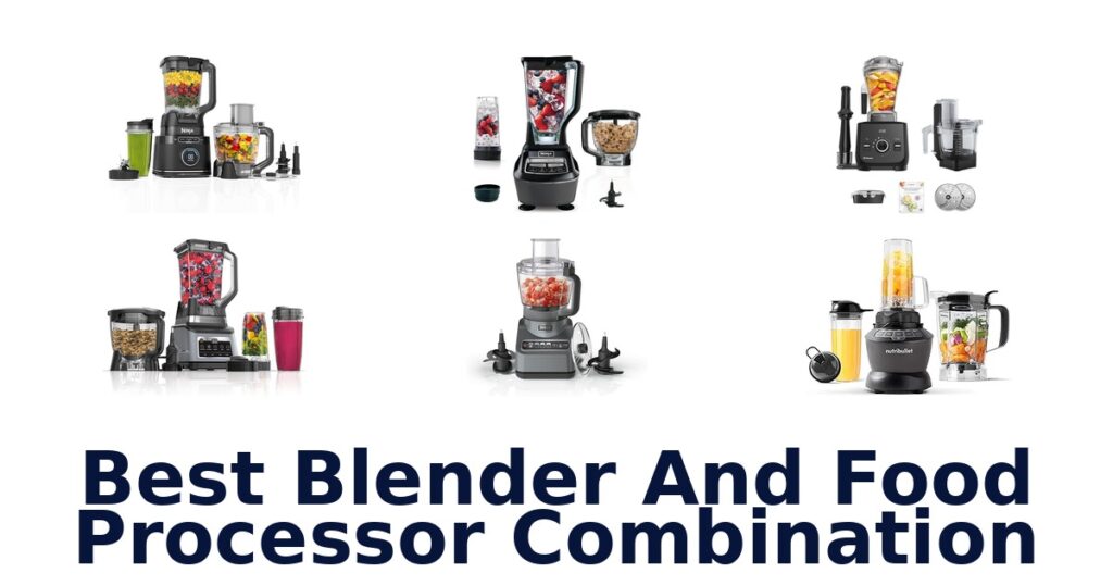 BEST Blender Food Processor Combos: Top 10 Picks! best blender and food processor combination