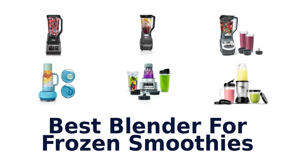 Best Blenders for Frozen Smoothies: Top 10 Picks best blender for frozen smoothies