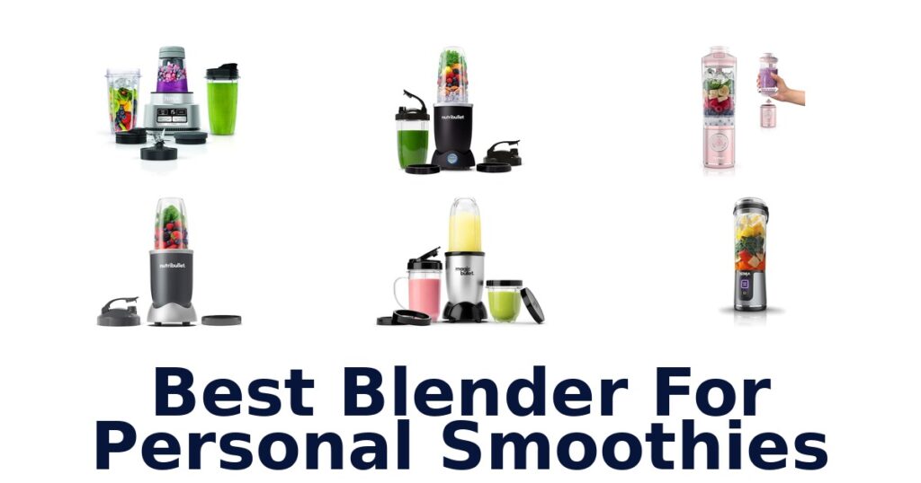 Best Personal Smoothie Blenders: Top 10 Picks! best blender for personal smoothies