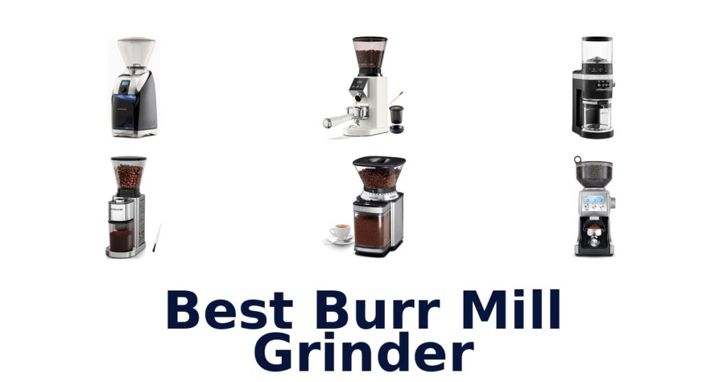 Best Burr Mill Grinders: Top 10 Picks best burr mill grinder