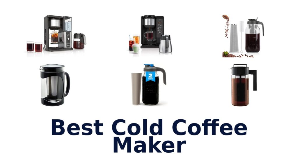BEST Cold Coffee Makers: Top 10 Picks for Perfect Brews best cold coffee maker
