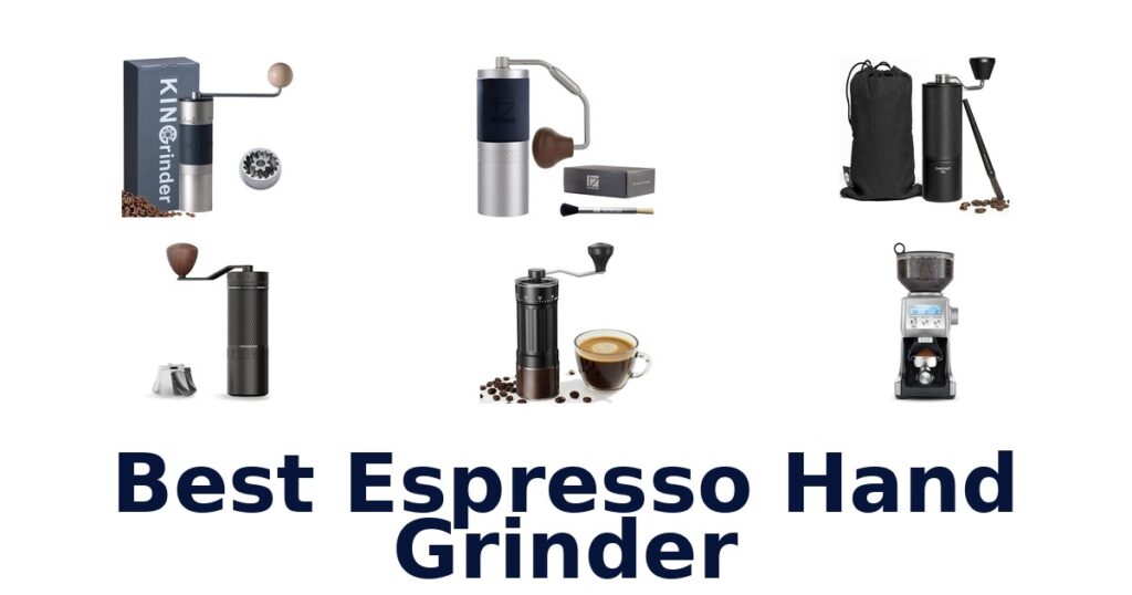 BEST Espresso Hand Grinders 2026 best espresso hand grinder