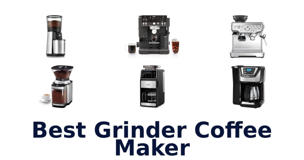 BEST Grinder Coffee Makers: Top 10 Picks best grinder coffee maker