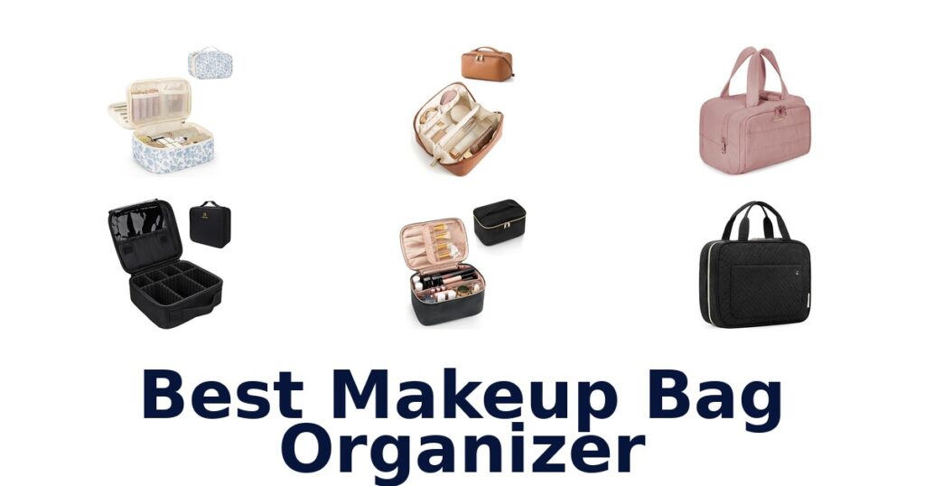 Best Makeup Bag Organizers: Top 10 Picks best makeup bag organizer