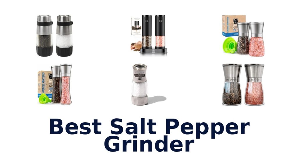 Best Salt Pepper Grinders: Top 10 Picks for Your Kitchen best salt pepper grinder