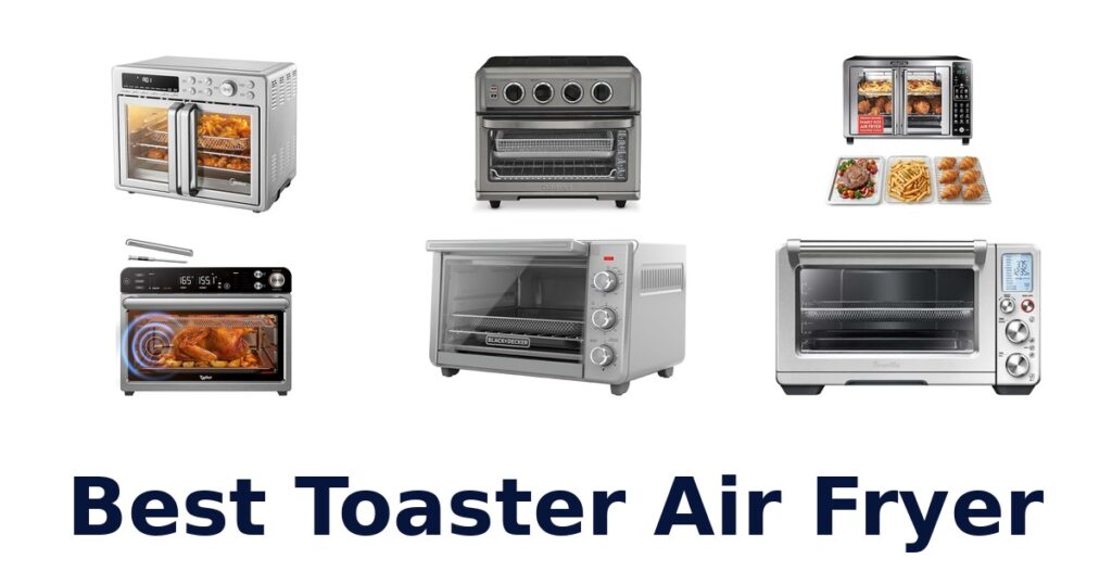 Best Toaster Air Fryers: Top 10 Picks for 2026 best toaster air fryer