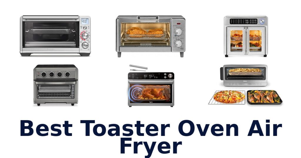 Best Toaster Oven Air Fryers: Top 10 Picks! best toaster oven air fryer