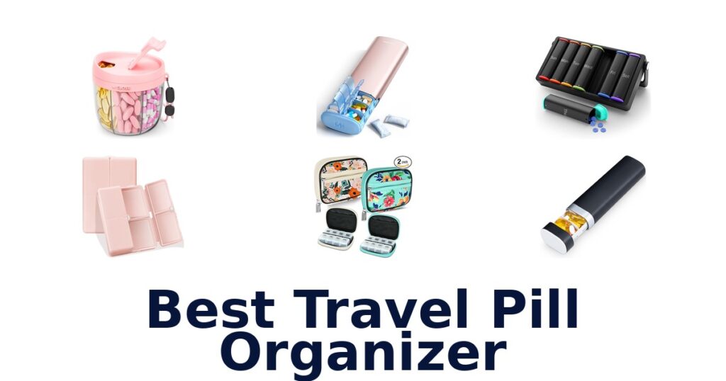 Best Travel Pill Organizers: Top 10 Picks for 2026 best travel pill organizer