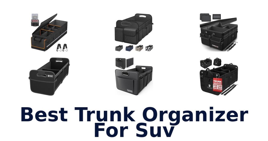 Best Trunk Organizers for SUVs: Top 10 Picks best trunk organizer for suv