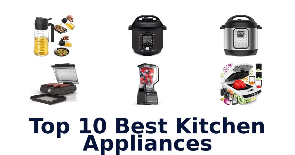 Top 10 Best Kitchen Appliances for Your Home top 10 best kitchen appliances